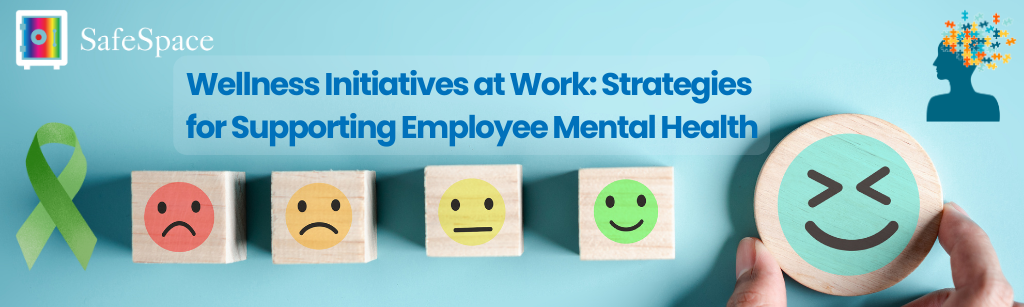 Wellness Initiatives at Work: Strategies for Supporting Employee Mental Health