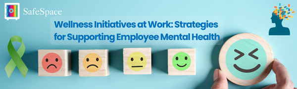 Wellness Initiatives at Work: Strategies for Supporting Employee Mental Health